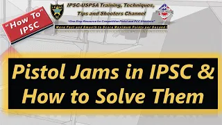 How To: Most Common Types of Pistol Jams in IPSC or USPSA and How to Solve them Efficiently