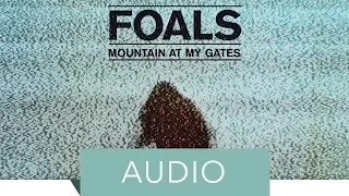 Foals - Mountain At My Gates (Official Audio)