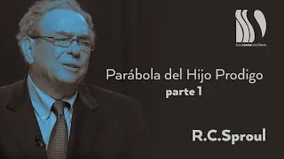 Parábola del Hijo Pródigo 1/2 R.C. Sproul