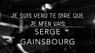 Benjamin - Je Suis Venu Te Dire Que Je M'en Vais (Gainsbourg)