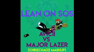 AVICII vs MAJOR LAZER - LEAN ON SOS (CHRIZCHAOZ MASHUP)