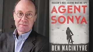 Agent Sonya: Moscow's Most Daring Wartime Spy with Ben Macintyre