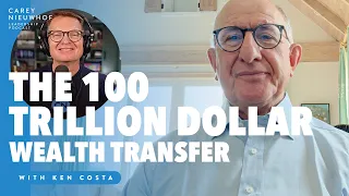 The 100 TRILLION Dollar Wealth Transfer with Ken Costa