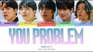 MONSTA X - 'You Problem' LYRICS COLOR CODED [ENG]