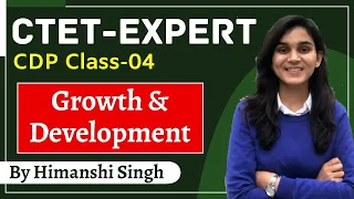CTET Expert Series | Growth & Development | Class-04 | CDP by Himanshi Singh