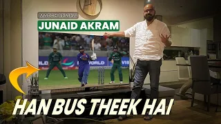 Haan Bus Theek Hai | Match Review | Junaid Akram