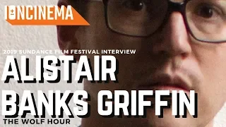 Interview: Alistair Banks Griffin - The Wolf Hour | 2019 Sundance Red Carpet