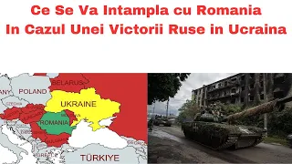 Ce Se Va Intampla cu Romania In Cazul Unei Victorii Ruse in Ucraina