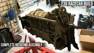 M52 Complete rotating assembly! (FULL E36 RACECAR Build series) (Part 11) (Engine rebuild part 3)