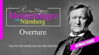 Overture to "Die Meistersinger von Nürnberg" Remastered [Meistersinger of Nuremberg] WWV96 [2022]