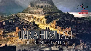 Ibrahim [Abraham] AS - The Friend Of Allah