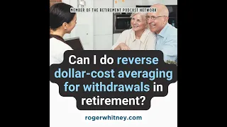 Can I Do a Reverse Dollar-Cost Averaging for Withdrawals in Retirement?