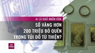 Ai là chủ nhân của số vàng, trang sức trị giá hơn 200 triệu đồng bỏ quên trong túi đồ từ thiện?