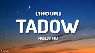 Masego, FKJ - Tadow (Lyrics) [1HOUR]