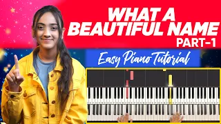 What A Beautiful Name - Hillsong Worship | Easy Piano Tutorial | PART - 1