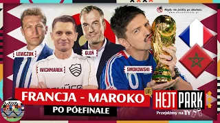 HEJT PARK - PRZEJDŹMY NA TY 458 - FRANCJA POKONAŁA MAROKO I ZAGRA Z ARGENTYNĄ W FINALE MUNDIALU!