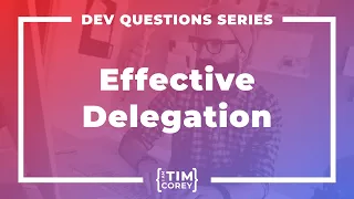 How Do I Delegate Work Safely and Effectively?