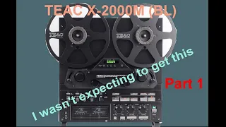 TEAC X-2000M Part 1. Reel to Reel Recorder acquired by chance to rule them all? I hope so.