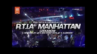 R.T.I.A © 13 Manhattan Czekanów [MarioDeeJay, BadHabbitBoys, Clubbasse]