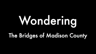 Wondering - Piano Track (The Bridges of Madison County)