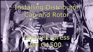 Replacing Distributor Cap And Rotor / 1998 G1500 Express Van - 5.7 V8