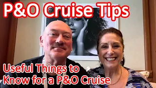 Tips For Your P&O Cruise - Useful Things to Know When You Cruise with P&O