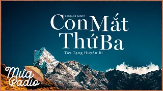 CON MẮT THỨ BA (TÂY TẠNG HUYỀN BÍ) | TRỌN BỘ | LOBSANG RAMPA | HẺM RADIO | MƯA RADIO