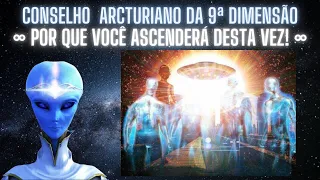 Por que você ascenderá desta vez ∞ Conselho Arcturianos da 9 Dimensão