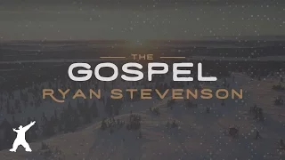 Ryan Stevenson - The Gospel (Official Lyric Video)