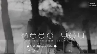 I need you=Reynard silva[Lyrice ]