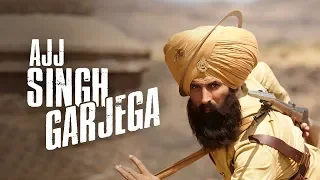 Ajj Singh Garjega - Kesari | Akshay Kumar & Parineeti Chopra | Jazzy B | Chirrantan Bhatt