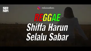 Reggae Selalu Sabar - Shiffa Harun (Setiap Hari Selalu Teringat Kebersamaan Antara Kau dan Aku)