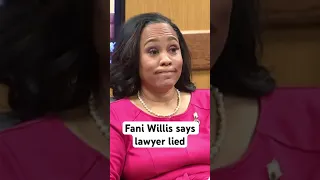 Fani Willis accuses lawyer of lying