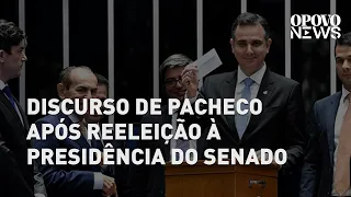 Pacheco reeleito: discurso completo do presidente do Senado; assista