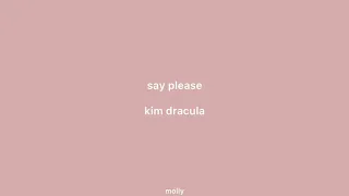 say please by kim dracula lyrics