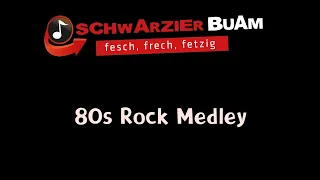 80s Rock Medley - Schwarzier Buam