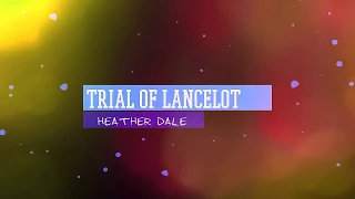 Trial of Lancelot ~~  Heather Dale