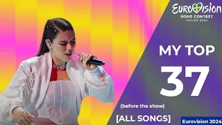 Eurovision Song Contest 2024 | My Top 37 [ALL SONGS] | before the show