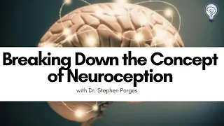 Breaking Down the Concept of Neuroception with Dr. Stephen Porges