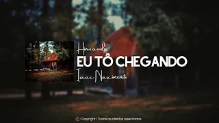 Eu tô chegando - Isaac Nascimento | Hinos avulsos CCB