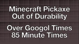 Minecraft Diamond Pickaxe gone Over Googol Times