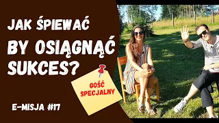 [E-MISJA #17] Jak śpiewać - by dojść do sukcesu! Gość specjalny: KAJA MIANOWANA!