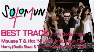 [ best track ] SOLOMUN @ boiler room - Horny (Radio Slave & Thomas Gandey Just 17 Mix)