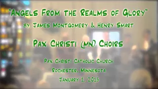 "Angels From the Realms of Glory" (Montgomery/Smart)-Pax Christi (MN) Choirs