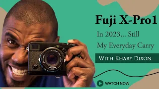 The Fuji X-Pro1 in 2023 My Everyday Camera STILL