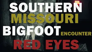 BIGFOOT CROSSED THE HIGHWAY IN SOUTHERN MISSOURI | IT HAD RED EYES