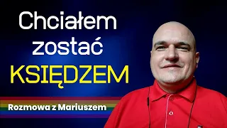 Wierzyłem, że pan Bóg mnie wyleczy i zostanę księdzem - Rozmowa z Mariuszem 294