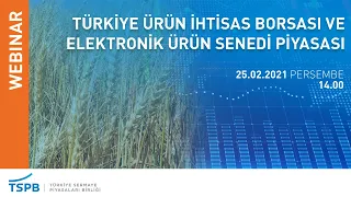 Türkiye Ürün İhtisas Borsası ve Elektronik Ürün Senedi Piyasası Webinarı