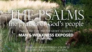 Psalm 102:1-28 | Man's Weakness Exposed