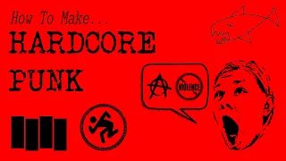 How To Make Hardcore Punk (Shit Tutorial)